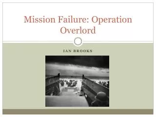 Mission Failure: Operation Overlord