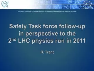 Safety Task force follow-up in perspective to the 2 nd LHC physics run in 2011