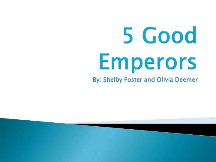 5 good emperors by shelby foster and olivia deemer
