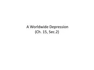 A Worldwide Depression (Ch. 15, Sec.2)