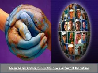 Glocal Social Engagement is the new currency of the future