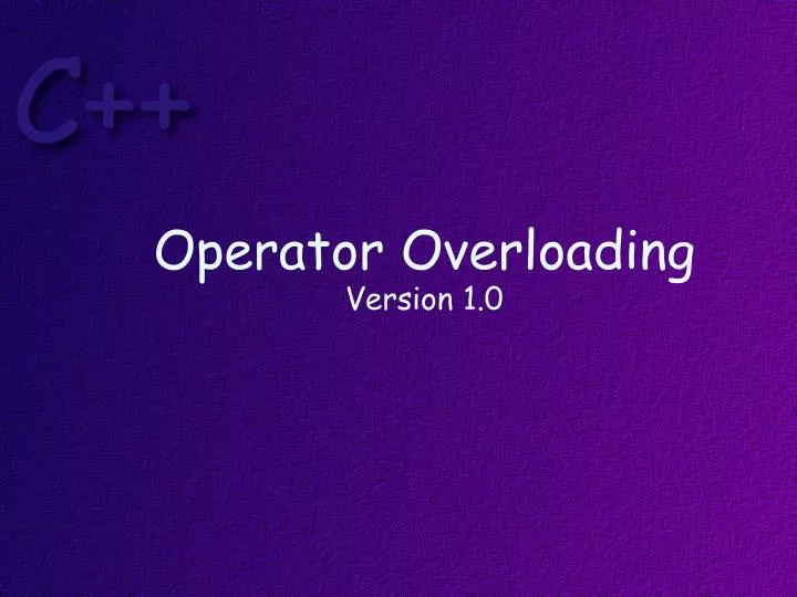 operator overloading version 1 0