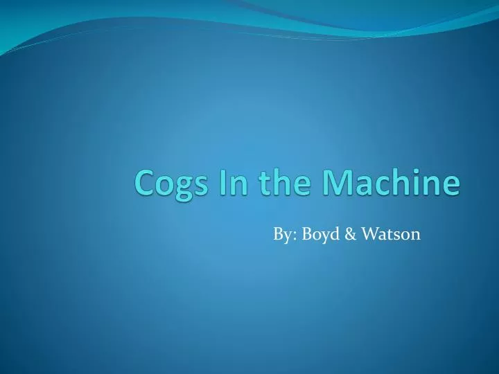 cogs in the machine