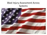Blast Injury Assessment Across Systems