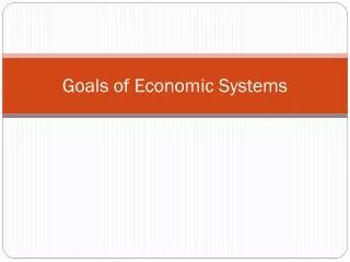 Goals of Economic Systems