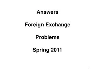 Answers Foreign Exchange Problems Spring 2011