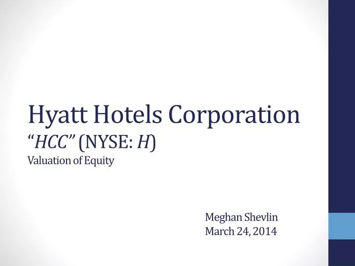 hyatt hotels corporation hcc nyse h valuation of equity meghan shevlin march 24 2014