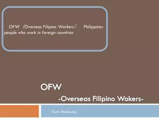 OFW -Overseas Filipino Wokers -