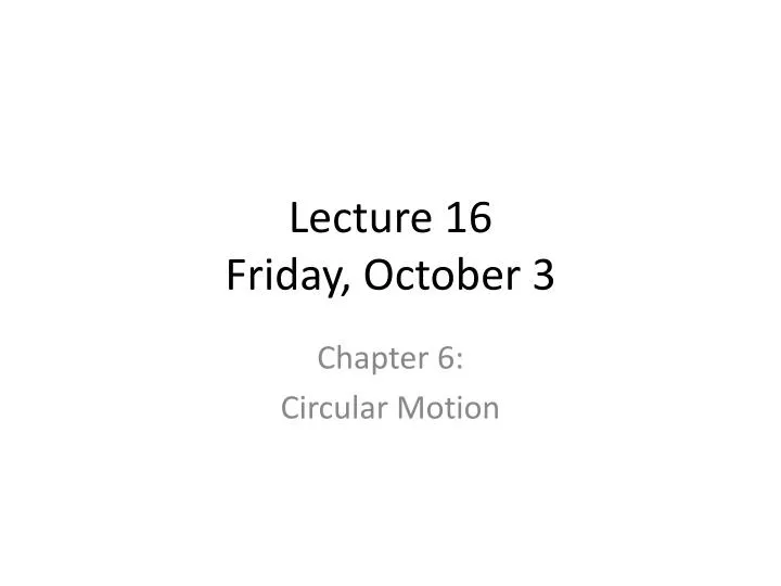 lecture 16 friday october 3