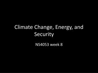 Climate Change, Energy, and Security