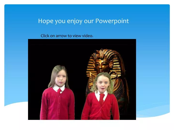 hope you enjoy our powerpoint