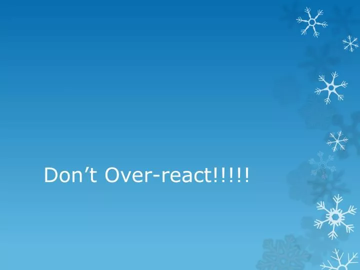 don t over react