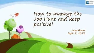 How to manage the Job Hunt and keep positive!