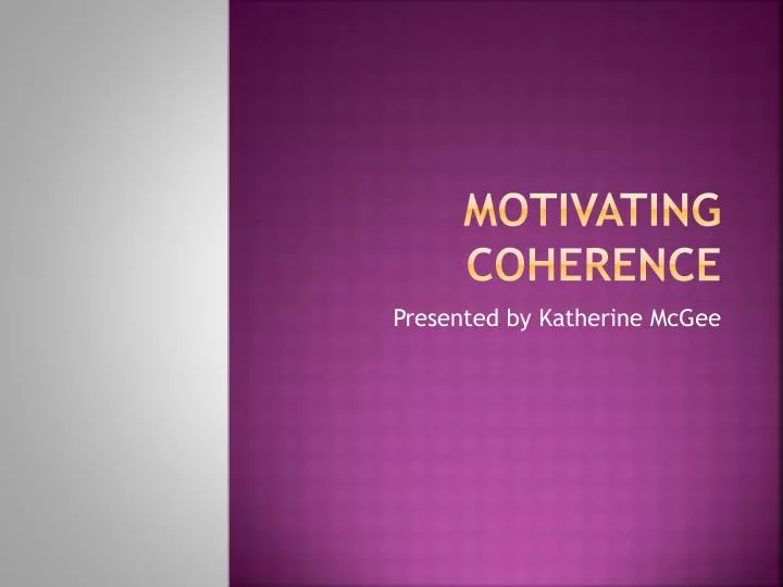 motivating coherence