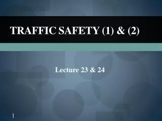 Traffic Safety (1) &amp; (2)