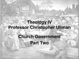 Theology IV Professor Christopher Ullman