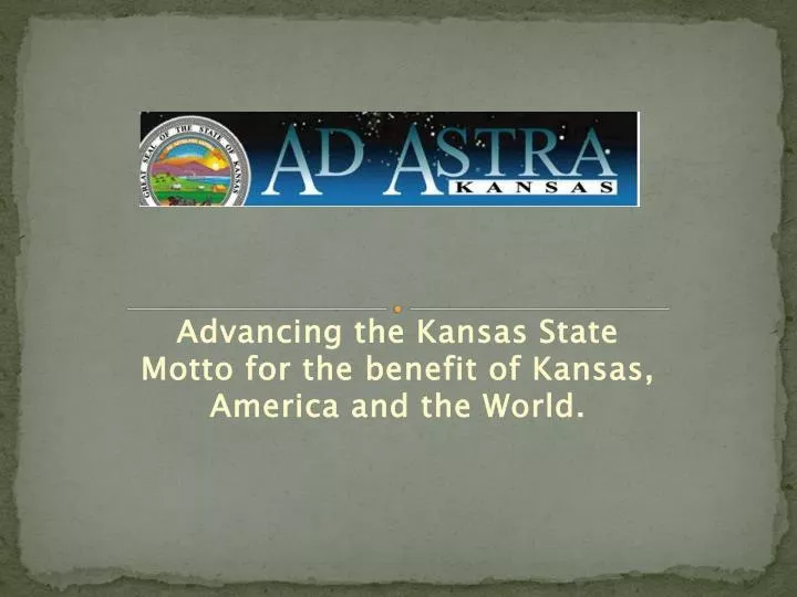 advancing the kansas state motto for the benefit of kansas america and the world