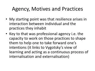 Agency, Motives and Practices