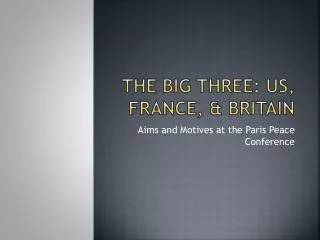 The Big Three: US, France, &amp; Britain