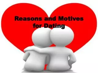 Reasons and Motives for Dating