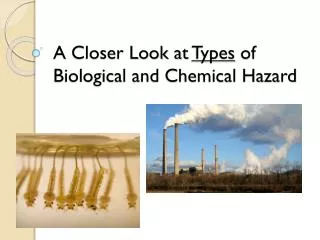 A Closer Look at Types of Biological and Chemical Hazard