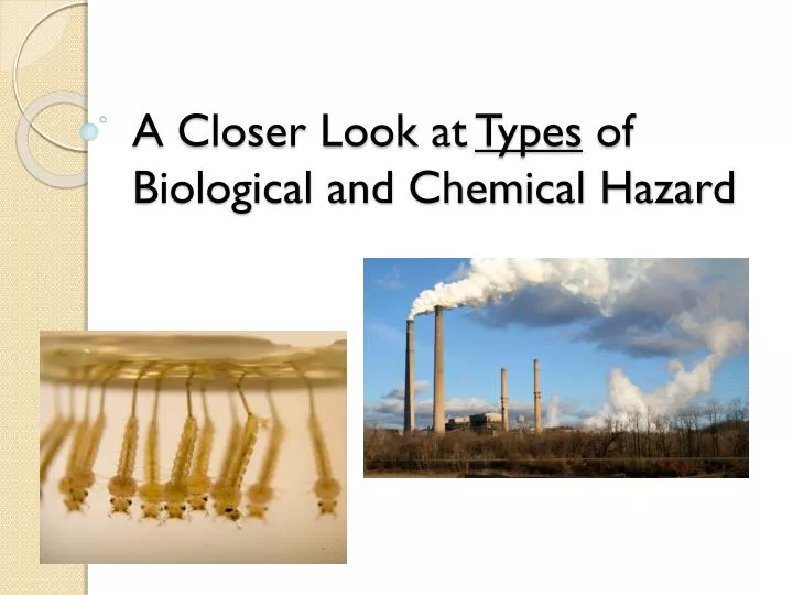 a closer look at types of biological and chemical hazard