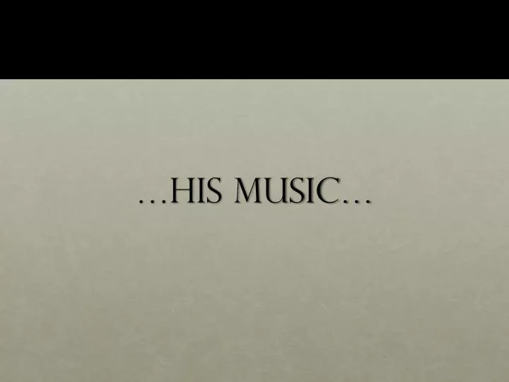 his music