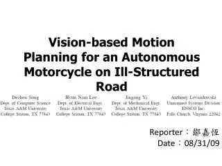 Vision-based Motion Planning for an Autonomous Motorcycle on Ill-Structured Road