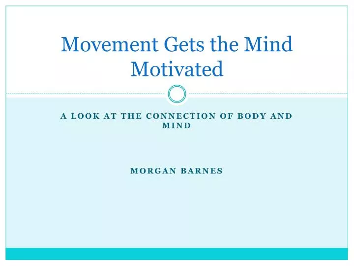 movement gets the mind motivated