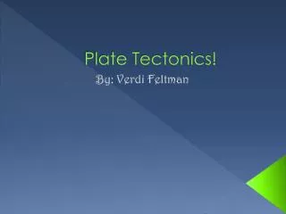 Plate Tectonics!