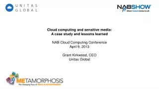 Cloud computing and sensitive media: A case study and lessons learned