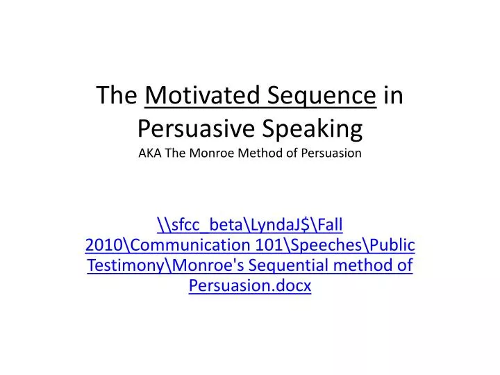 the motivated sequence in persuasive speaking aka the monroe method of persuasion
