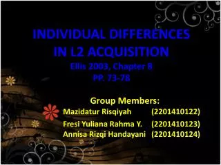 INDIVIDUAL DIFFERENCES IN L2 ACQUISITION Ellis 2003, Chapter 8 PP. 73-78