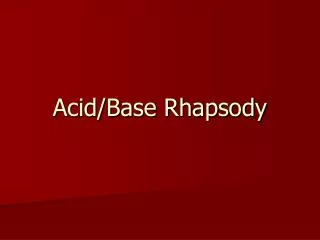 Acid/Base Rhapsody