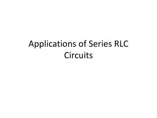 Applications of Series RLC Circuits