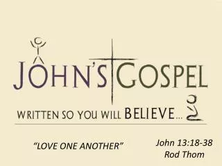 John 13:18-38 Rod Thom