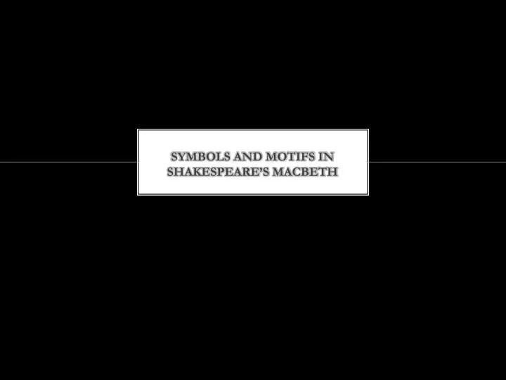 symbols and motifs in shakespeare s macbeth