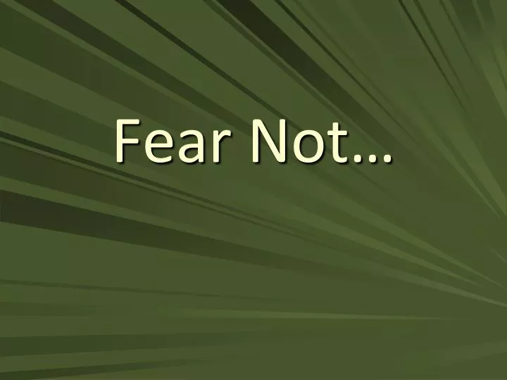 fear not