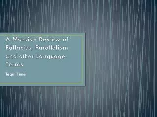 A Massive Review of Fallacies, Parallelism and other Language Terms