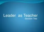 Leader as Teacher