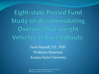 Eight-state Pooled Fund Study on Accommodating Oversize/Overweight Vehicles at Roundabouts