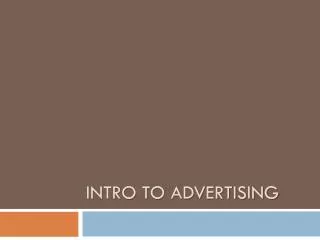 INTRO TO advertising