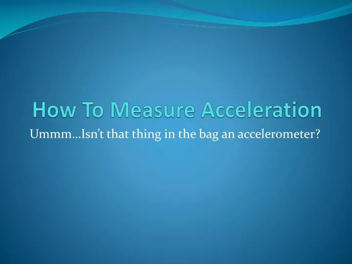 how to measure acceleration