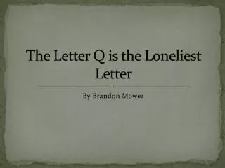 The Letter Q is the Loneliest Letter