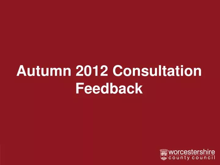 autumn 2012 consultation feedback