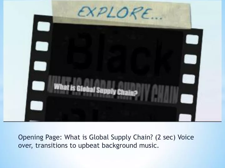 opening page what is global supply chain 2 sec voice over transitions to upbeat background music
