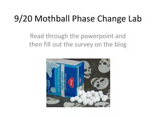 9 / 20 Mothball Phase Change Lab