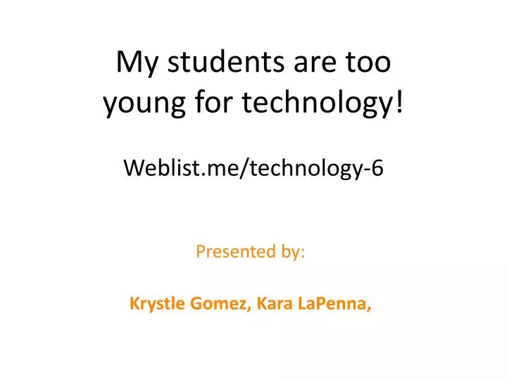 my students are too young for technology weblist me technology 6