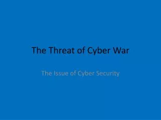 The Threat of Cyber War