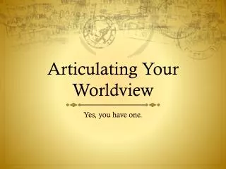 Articulating Your Worldview
